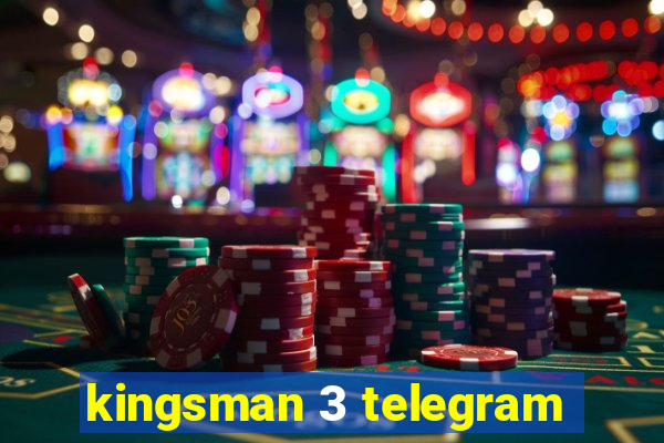 kingsman 3 telegram